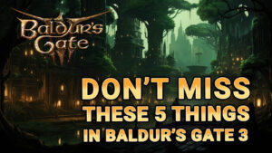 Essential things not to miss you first few hours of Baldur's Gate 3 1280x720 copy