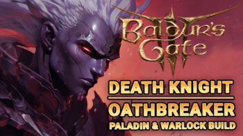 Oathbreaker Paladin Warlock Multi Class Build In Baldur S Gate 3   The Death Knight Oathbreaker Paladin Warlock Multi Class Build In Baldurs Gate 3 Copy 350x197 